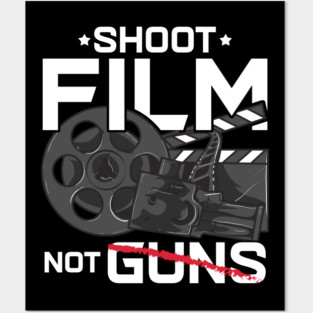 Shoot Film Not Guns Peaceful Filmmaker Director Posters and Art