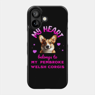 My Heart Belongs to my Pembroke Welsh Corgis Phone Case