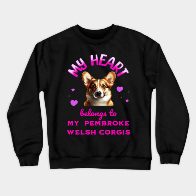 My Heart Belongs to my Pembroke Welsh Corgis Crewneck Sweatshirt by BirdsnStuff