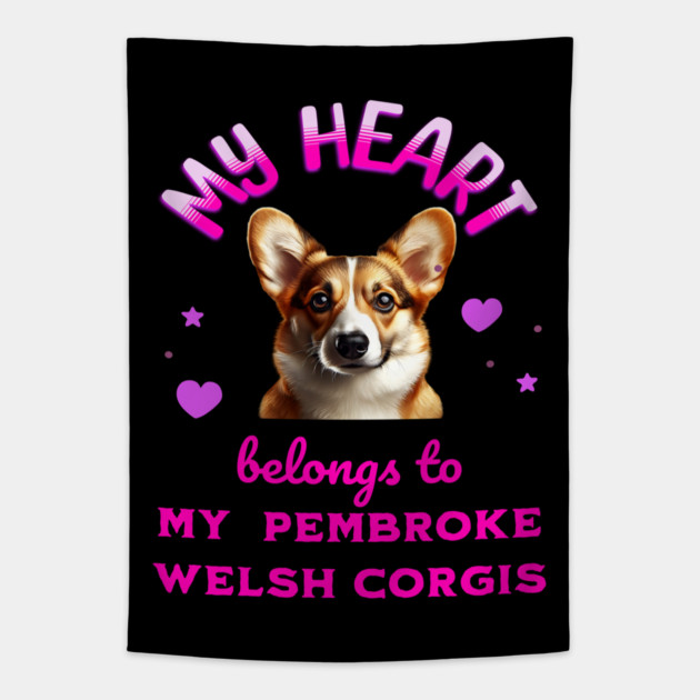 My Heart Belongs to my Pembroke Welsh Corgis Tapestry by BirdsnStuff