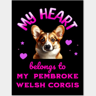 My Heart Belongs to my Pembroke Welsh Corgis Posters and Art