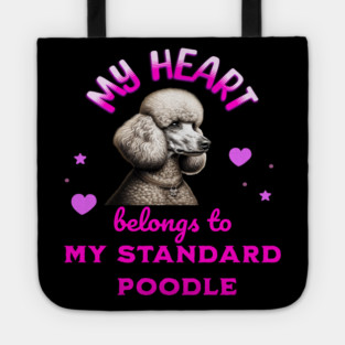 My Heart Belongs to my Standard Poodle Tote