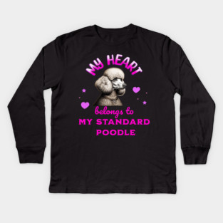 My Heart Belongs to my Standard Poodle Kids Long Sleeve T-Shirt