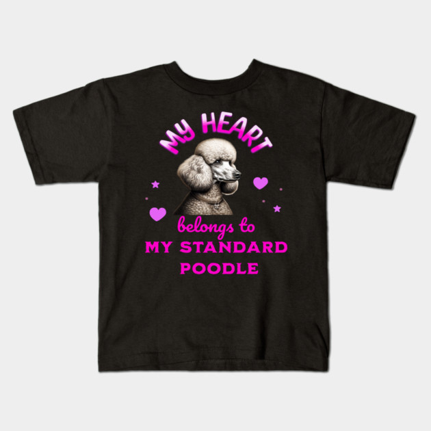My Heart Belongs to my Standard Poodle Kids T-Shirt by BirdsnStuff