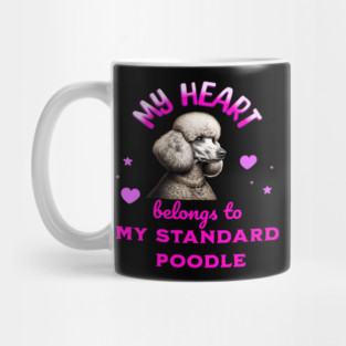 My Heart Belongs to my Standard Poodle Mug