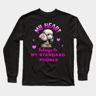 My Heart Belongs to my Standard Poodle Long Sleeve T-Shirt