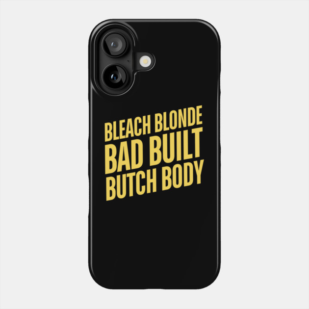 Bleach Blonde Bad Built Butch Body Phone Case by The WYLD Tribe