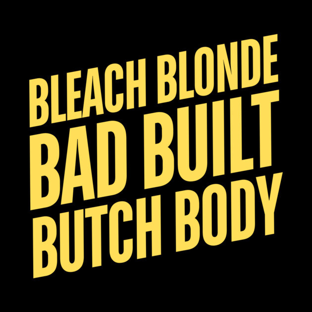 Bleach Blonde Bad Built Butch Body by The WYLD Tribe