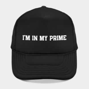 I'm In My Prime Hat