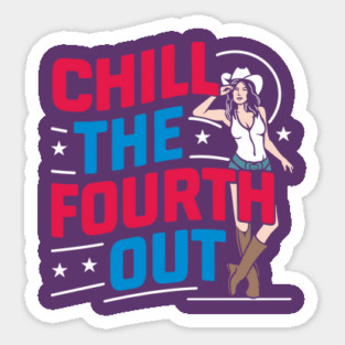 Chill the Fourth Out Patriotic Cowgirl Independence Day Sticker
