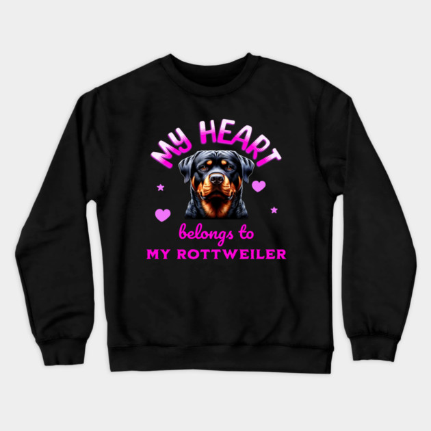 My Heart Belongs to my Rottweiler Crewneck Sweatshirt by BirdsnStuff