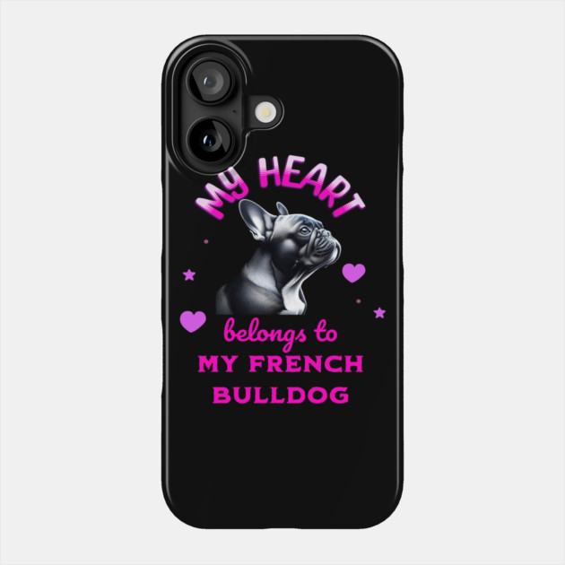 My Heart Belongs to my French Bulldog Phone Case by BirdsnStuff