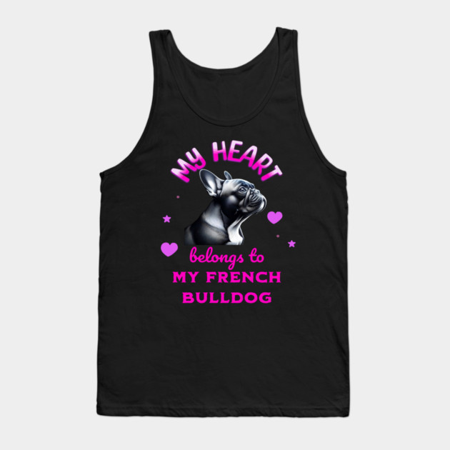 My Heart Belongs to my French Bulldog Tank Top by BirdsnStuff