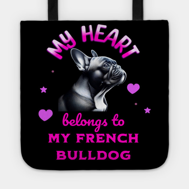 My Heart Belongs to my French Bulldog Tote by BirdsnStuff