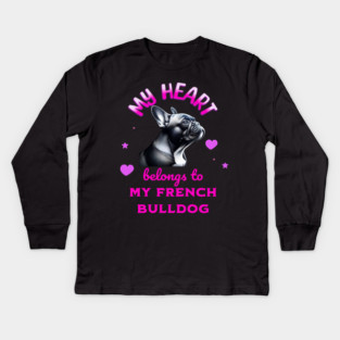 My Heart Belongs to my French Bulldog Kids Long Sleeve T-Shirt
