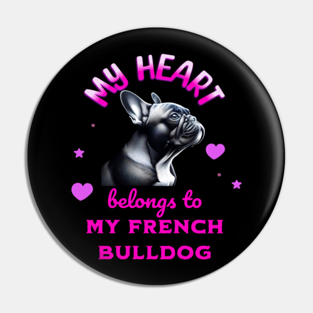 My Heart Belongs to my French Bulldog Pin by BirdsnStuff