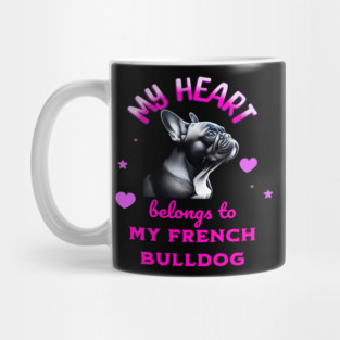 My Heart Belongs to my French Bulldog Mug