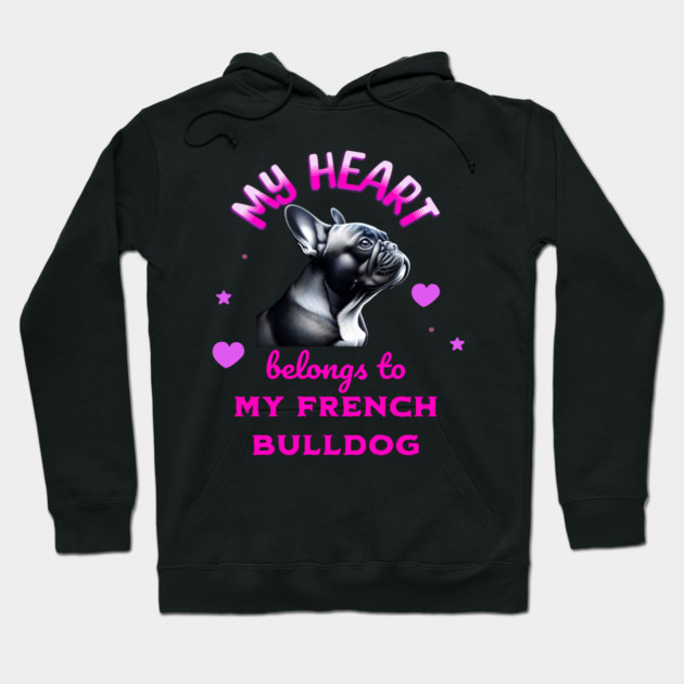 My Heart Belongs to my French Bulldog Hoodie by BirdsnStuff
