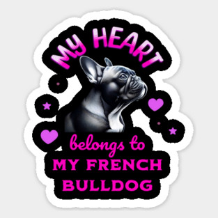 My Heart Belongs to my French Bulldog Sticker