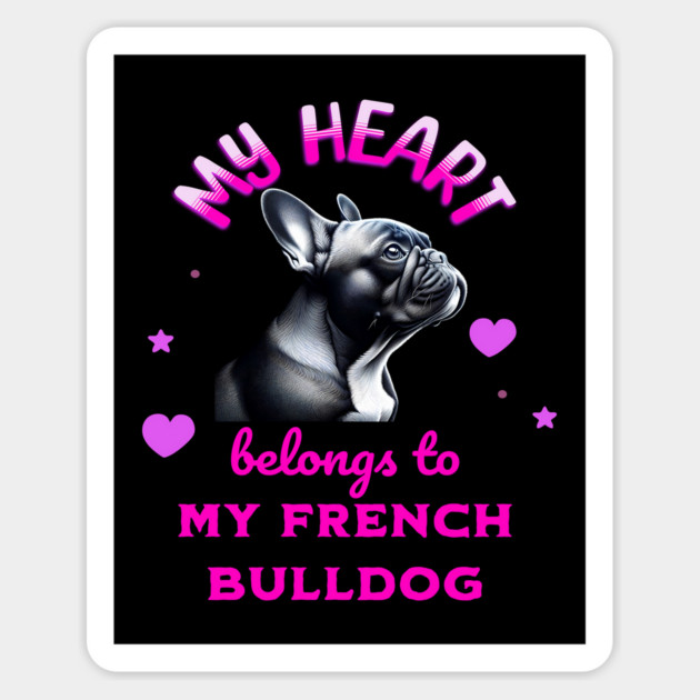 My Heart Belongs to my French Bulldog Magnet by BirdsnStuff