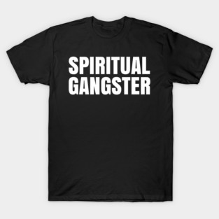 Spiritual gangster T-Shirt