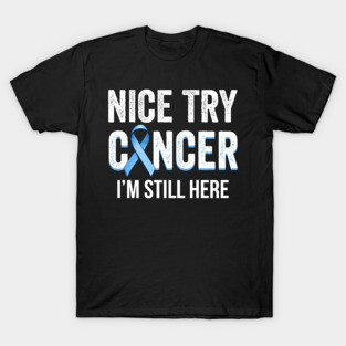 Nice Try Cancer I'm Still Here Prostate Cancer Awareness T-Shirt