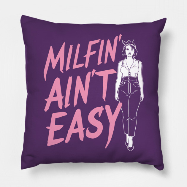Milfin' Ain't Easy Retro Pin-Up MILF Humor Pillow by Anticorporati