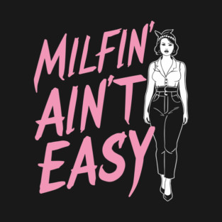 Milfin' Ain't Easy Retro Pin-Up MILF Humor T-Shirt