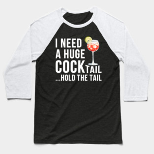 I need a Huge cocktail Funny Drinking Baseball T-Shirt