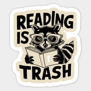 Reading Is Trash Book Reader Humor Sticker