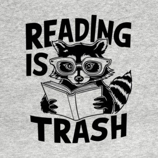 Reading Is Trash Book Reader Humor T-Shirt