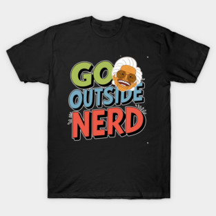 Go Outside Nerd T-Shirt
