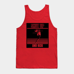 shut up and kick Tank Top