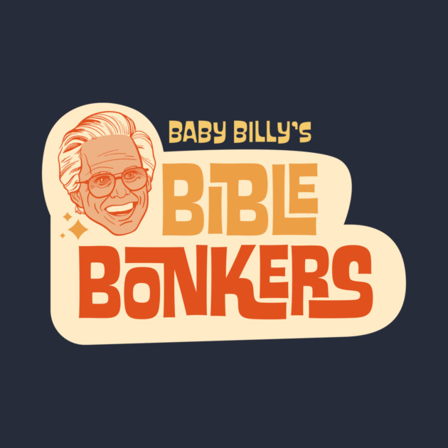 Righteous Gemstones - Baby Billy's Bible Bonkers by sombreroinc