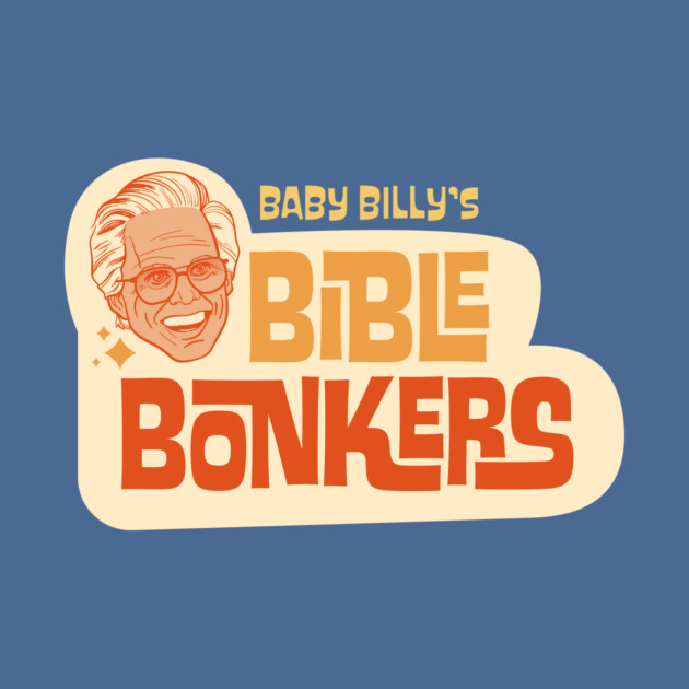 Righteous Gemstones - Baby Billy's Bible Bonkers by sombreroinc