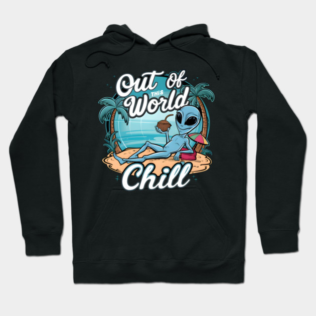Out Of This World 'Chill' Hoodie by MakerMind8.2