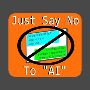 Just Say No to "AI" T-Shirt