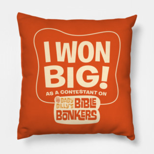 I Won Big On Baby Billy's Bible Bonkers Pillow