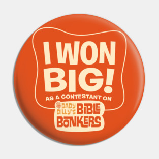 I Won Big On Baby Billy's Bible Bonkers Pin