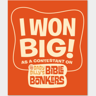 I Won Big On Baby Billy's Bible Bonkers Posters and Art