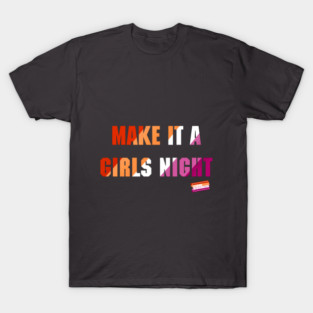 Make it a girls night T-Shirt