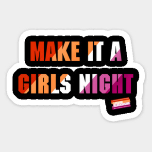 Make it a girls night Sticker