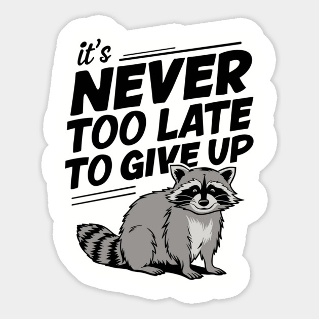 Never Too Late To Give Up Demotivational Saying Magnet by Anticorporati