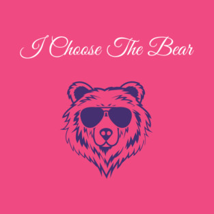 I Choose The Bear 2 T-Shirt