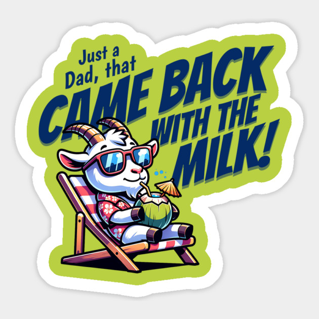 Funny Fathers Day - Just A Dad Came back with Milk Magnet by Yesteeyear