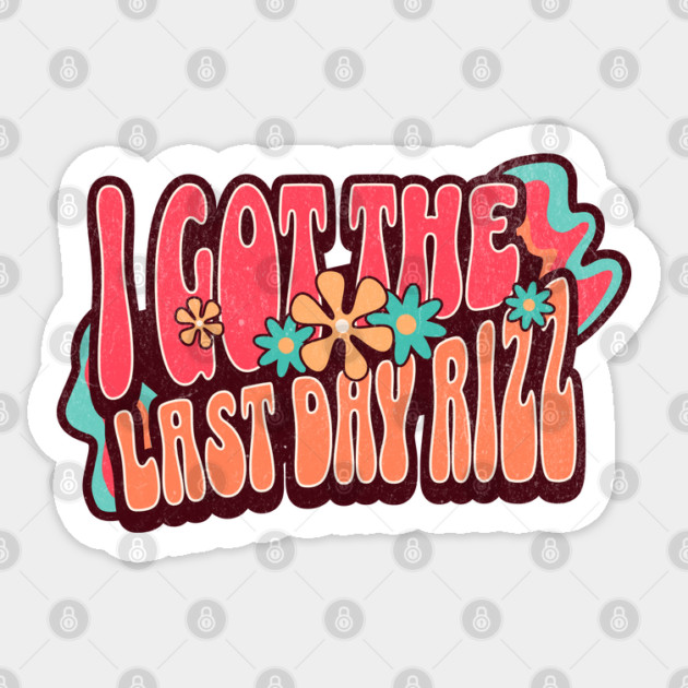 Last Day of School - I Got the Last Day Rizz Funny Teacher Sticker by Yesteeyear
