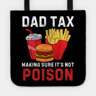 Funny Dad Tax Making Sure It's Not Poison Tote