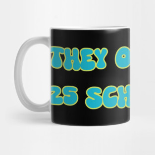 They Only Cost 25 Schmeckles Mug
