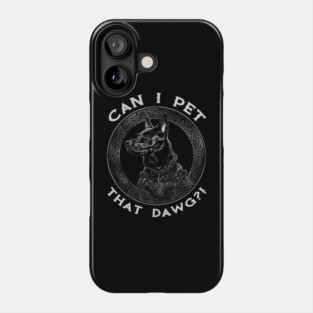 Can I Pet That Malinois?! Phone Case