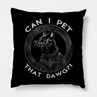 Can I Pet That Malinois?! Pillow